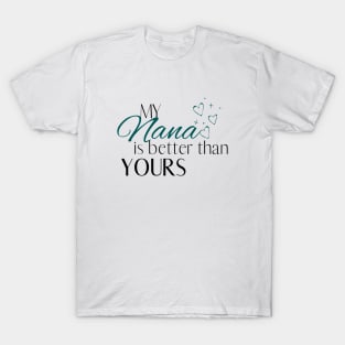 My Nana is Better Than Yours - Desi Quotes T-Shirt